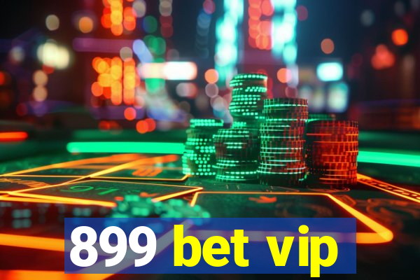 899 bet vip